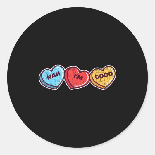 Sticker Rond Nah Im Good Sarcastic Anti Valentines Funny Gift  (Devant)