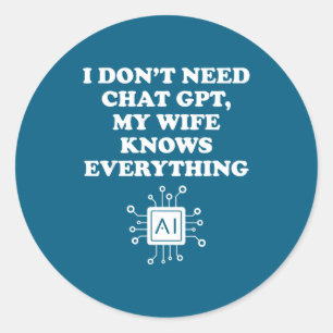 Sticker Rond N'ai Pas Besoin D'une Femme Chat Gpt
