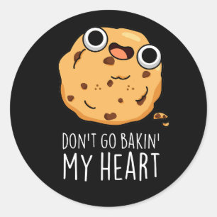 Sticker Rond N'allez pas Bakin Mon Coeur Funny Cookie Pun Dark