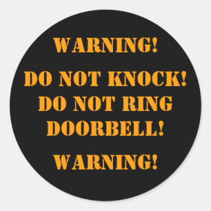 STICKER ROND N'ARRÊTEZ PAS ! NE RINGDOORBELL PAS ! , AVERTISSEM