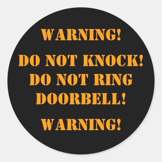 STICKER ROND N'ARRÊTEZ PAS ! NE RINGDOORBELL PAS ! , AVERTISSEM (Devant)
