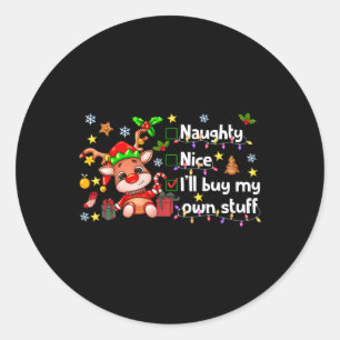 Sticker Rond Naughty Nice Je vais acheter mes propres trucs ado