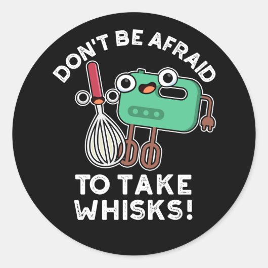 Sticker Rond N'ayez pas peur de prendre des Whisks Baking Pun D (Devant)
