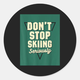Sticker Rond Ne cessez pas de skier, sérieusement - pente de mo