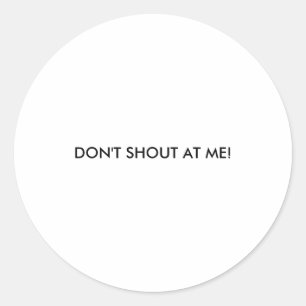 Sticker Rond Ne criez pas sur moi Avertissement pour femmes
