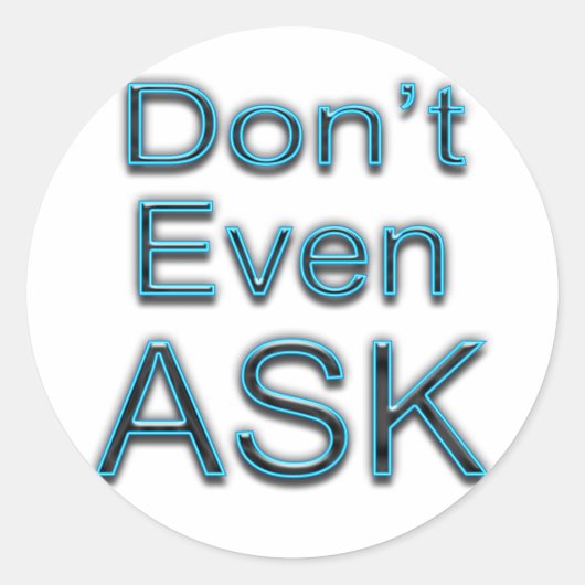Sticker Rond Ne demandez même pas (Devant)