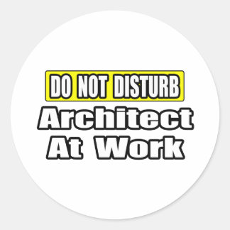Sticker Rond Ne dérangez pas...Architecte au travail