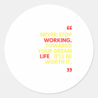 Sticker Rond Ne jamais cesser de travailler pour votre vie de r
