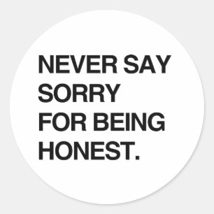 Sticker Rond NE JAMAIS DIRE PARDON POUR ÊTRE HONNÊTE.png