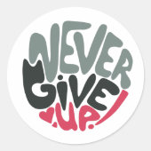 Sticker Rond Ne jamais renoncer - utiliser des mots inspirants (Devant)