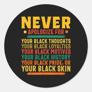 Sticker Rond Ne jamais vous excuser pour votre noirceur - Histo