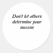 Sticker Rond Ne laissez pas les autres déterminer votre succès (Devant)