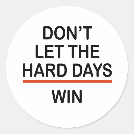 Sticker Rond Ne laissez pas les jours difficiles gagner (Devant)