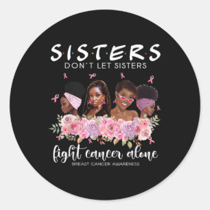 Sticker Rond Ne laissez pas les soeurs combattre le cancer seul