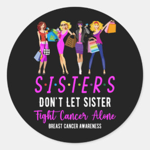 Sticker Rond Ne laissez pas Soeur combattre seul le cancer du s