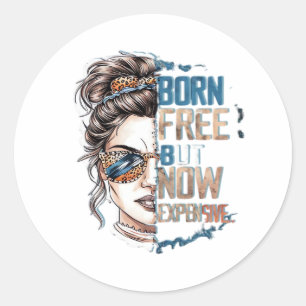 Sticker Rond Né libre mais maintenant cher - Messy Bun Woman