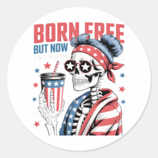 Sticker Rond Né libre mais maintenant je suis cher