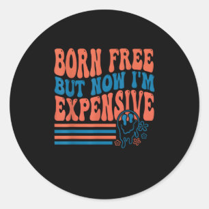 Sticker Rond Né libre mais maintenant je suis cher 4 juillet Ma