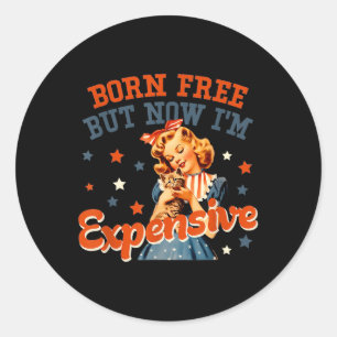 Sticker Rond Né Libre Mais Maintenant Je Suis Cher 4 Juillet Po