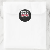 Sticker Rond Né libre mais maintenant je suis cher, indépendanc (Sac)