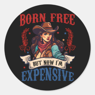 Sticker Rond Né libre mais maintenant je suis cher, Retro Quart