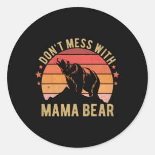 Sticker Rond Ne Manquez Pas Avec Mama Bear Mothers Day