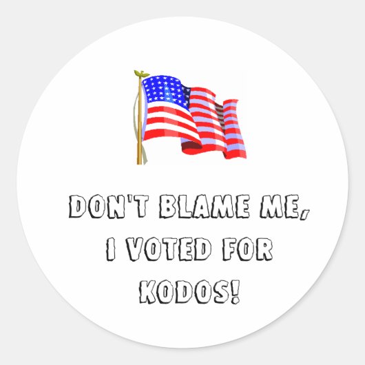 STICKER ROND NE ME BLÂME PAS, J'AI VOTÉ POUR KODOS ! (Devant)