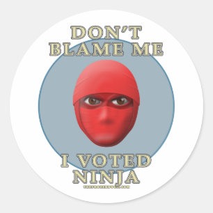 Sticker Rond Ne me blâmez pas, j'ai voté Ninja