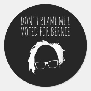 Sticker Rond Ne Me Blâmez Pas J'Ai Voté Pour Le Président Berni