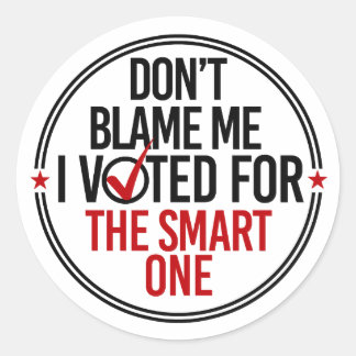 Sticker Rond Ne me blâmez pas J'ai voté pour le smart - Round -