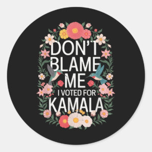Sticker Rond Ne Me Blâmez Pas J'Ai Voté Pour Son Anti-Trump J'A