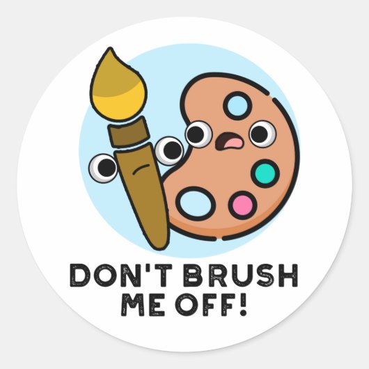 Sticker Rond Ne me brosse pas un jeu d'art amusant (Devant)