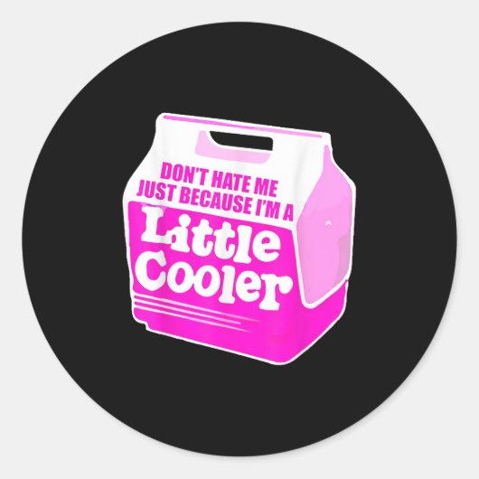 Sticker Rond Ne me déteste pas juste parce que je suis un peu p (Devant)