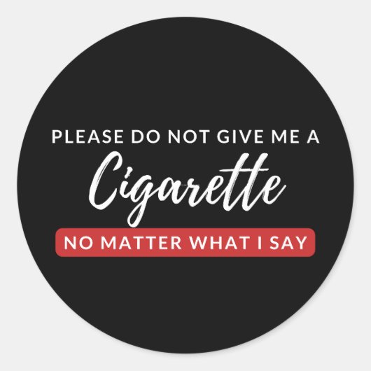 Sticker Rond Ne me donnez pas de cigarette - drôle anti-tabac (Devant)
