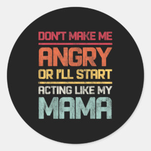 Sticker Rond Ne Me Fâchez Pas Ou Je Vais Commencer À Agir Comme