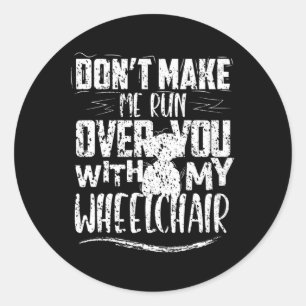 Sticker Rond Ne me faites pas courir sur vous handicapés en fau