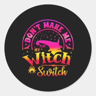 Sticker Rond Ne Me Faites Pas Retourner Ma Sorcière Unique Drôl