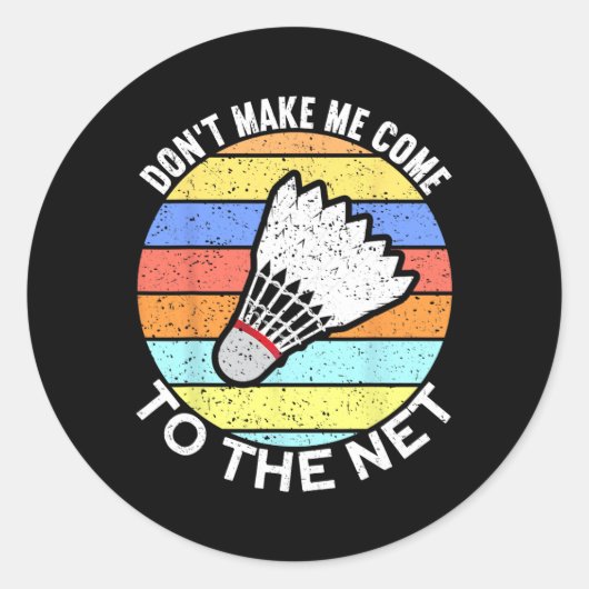 Sticker Rond Ne Me Faites Pas Venir Au Net Funny Badminton 2 (Devant)