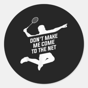 Sticker Rond Ne Me Faites Pas Venir Sur Le Net Pour Un Badminto