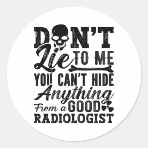 Sticker Rond Ne me mentez pas Technologue Xray Radiology Tech