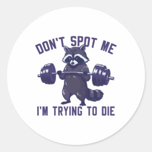Sticker Rond Ne me repérez pas, j'essaie de mourir Musculation