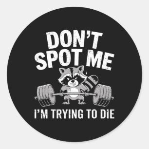 Sticker Rond Ne me repérez pas J'essaie de mourir Weightliftin