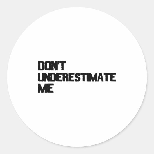 Sticker Rond Ne Me Sous-Estimez Pas (Devant)