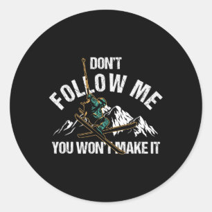 Sticker Rond Ne Me Suis Pas Vous Ne Le Ferez Pas Ski Ski Nature