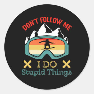 Sticker Rond Ne me suivez pas Je fais des choses idiotes drôle