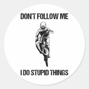 Sticker Rond Ne Me Suivez Pas Je Fais Des Choses Idiotes Mtb Dr