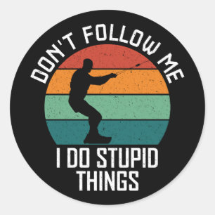 Sticker Rond Ne me suivez pas Je fais des choses Stupides à wak