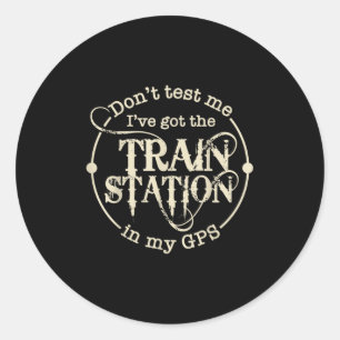 Sticker Rond Ne me testez pas J'ai la gare dans mes Gps