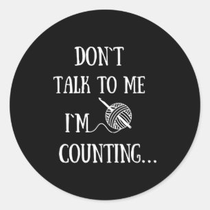 Sticker Rond Ne Parlez Pas À Moi Je Compte Drôle De Crochet