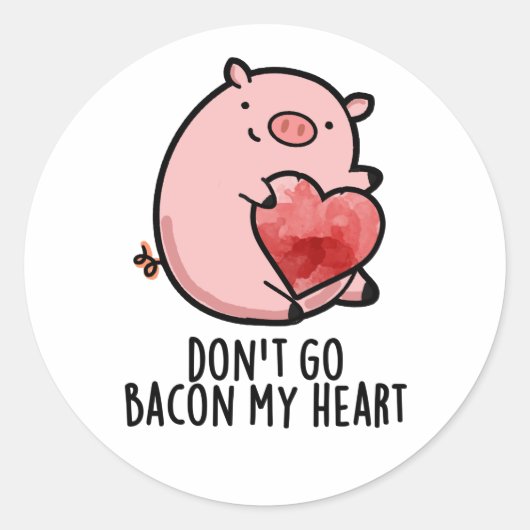 Sticker Rond Ne pars pas Bacon Mon Coeur Funny Pig Pun (Devant)
